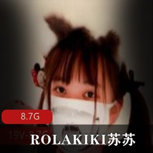 ROLAKIKI苏苏在线视频合集